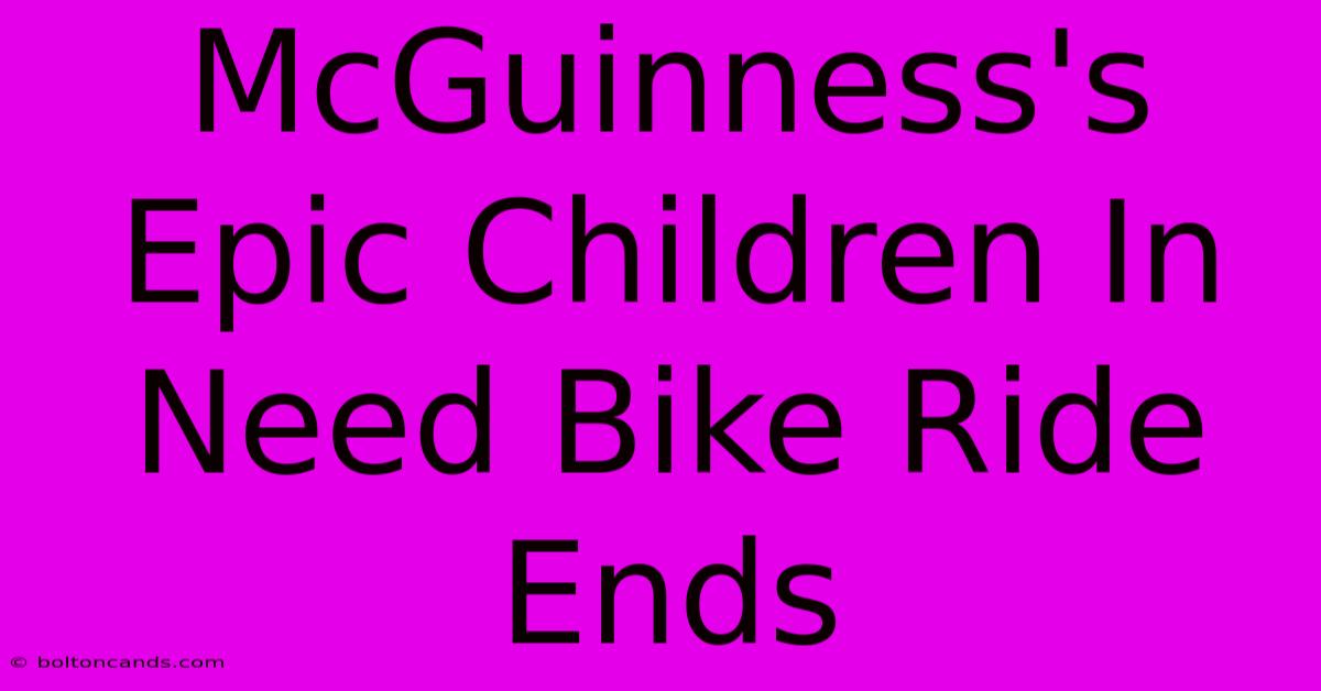 McGuinness's Epic Children In Need Bike Ride Ends