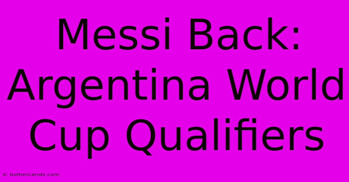 Messi Back: Argentina World Cup Qualifiers