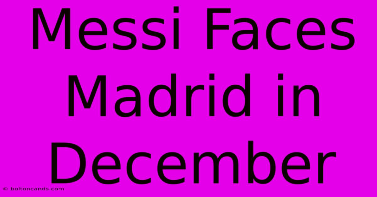 Messi Faces Madrid In December