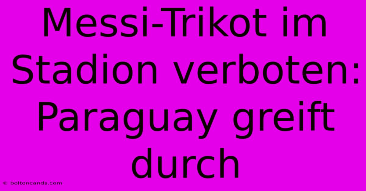 Messi-Trikot Im Stadion Verboten: Paraguay Greift Durch