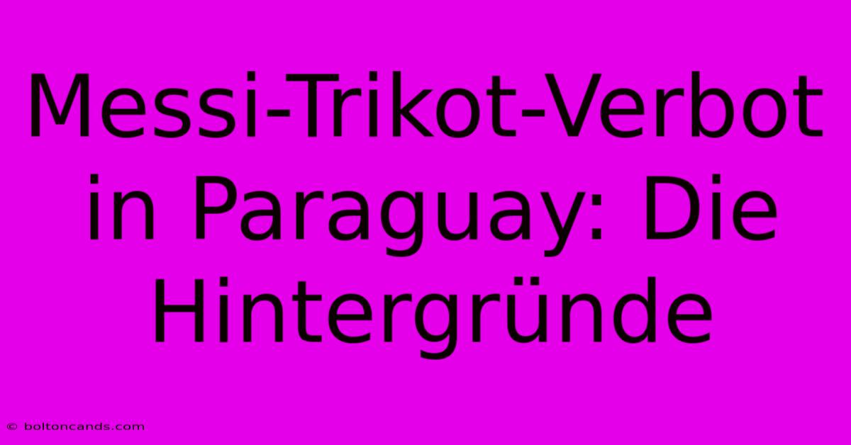 Messi-Trikot-Verbot In Paraguay: Die Hintergründe