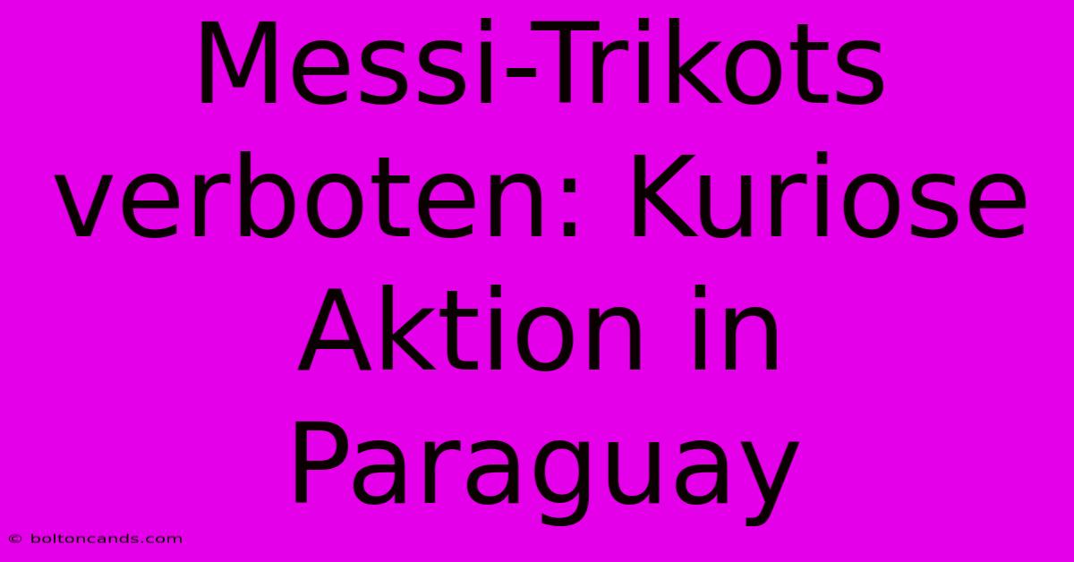 Messi-Trikots Verboten: Kuriose Aktion In Paraguay