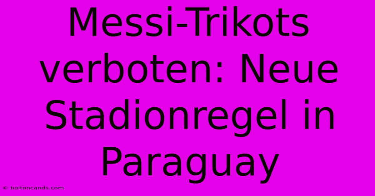 Messi-Trikots Verboten: Neue Stadionregel In Paraguay 