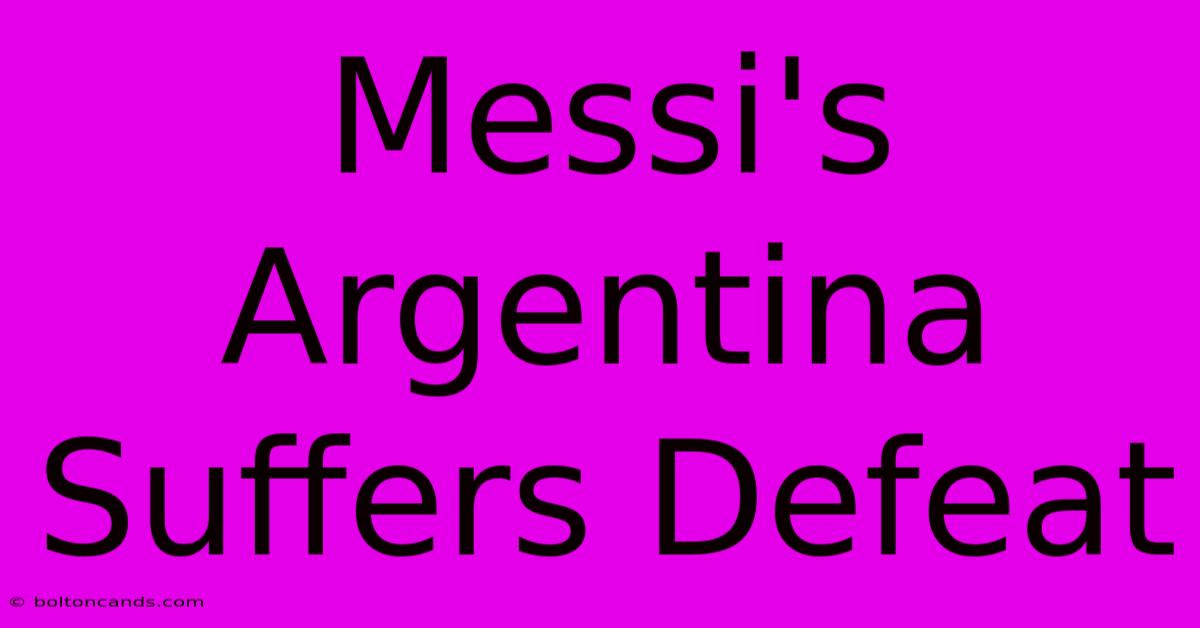 Messi's Argentina Suffers Defeat