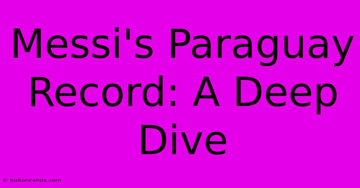 Messi's Paraguay Record: A Deep Dive