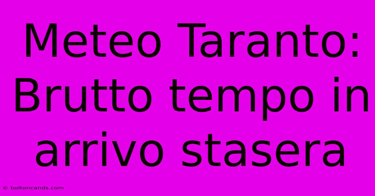 Meteo Taranto: Brutto Tempo In Arrivo Stasera