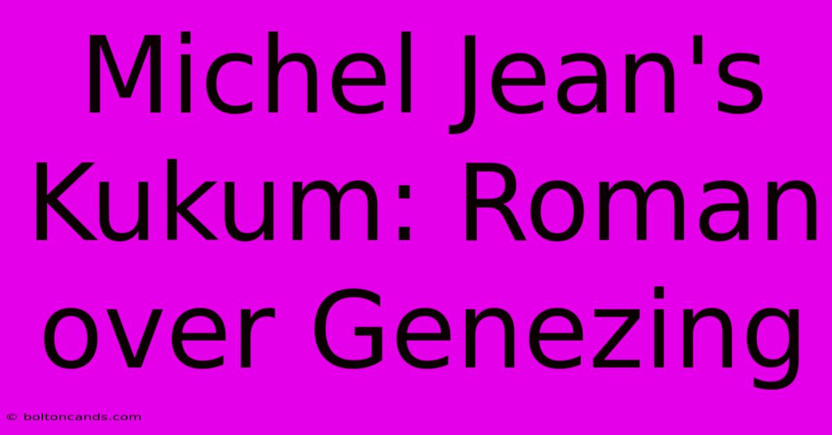 Michel Jean's Kukum: Roman Over Genezing