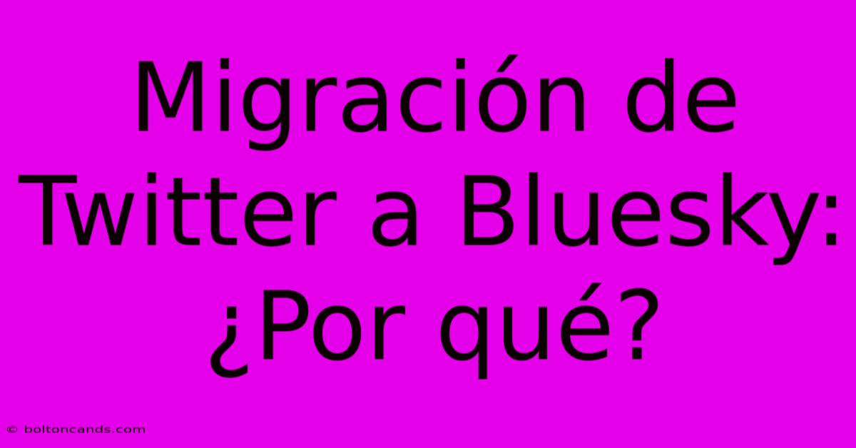 Migración De Twitter A Bluesky: ¿Por Qué? 