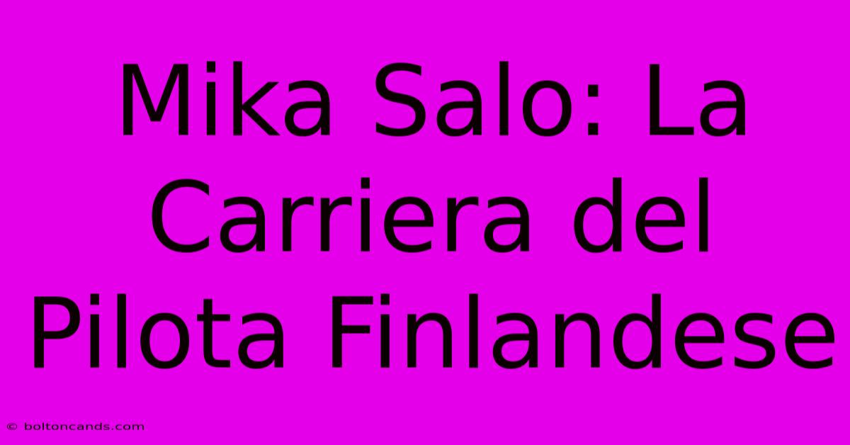 Mika Salo: La Carriera Del Pilota Finlandese