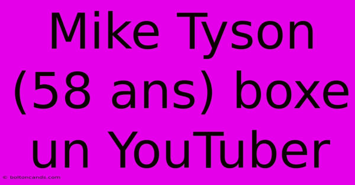 Mike Tyson (58 Ans) Boxe Un YouTuber