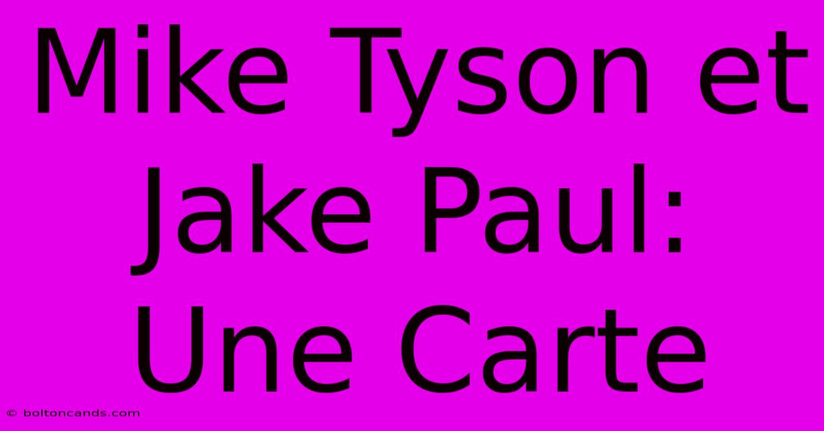 Mike Tyson Et Jake Paul: Une Carte 