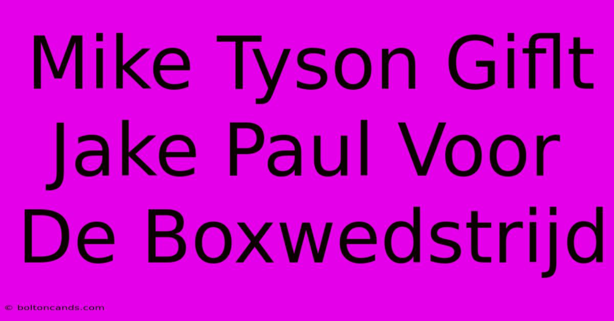 Mike Tyson Giflt Jake Paul Voor De Boxwedstrijd 