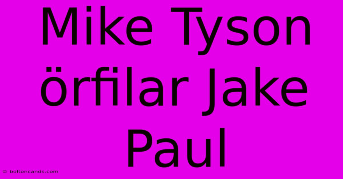 Mike Tyson Örfilar Jake Paul