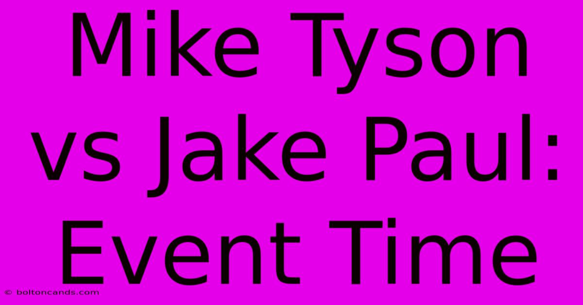 Mike Tyson Vs Jake Paul: Event Time