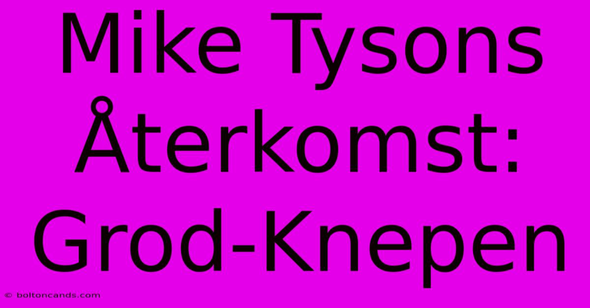 Mike Tysons Återkomst: Grod-Knepen