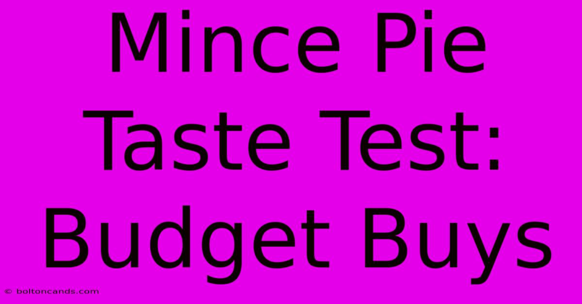 Mince Pie Taste Test: Budget Buys