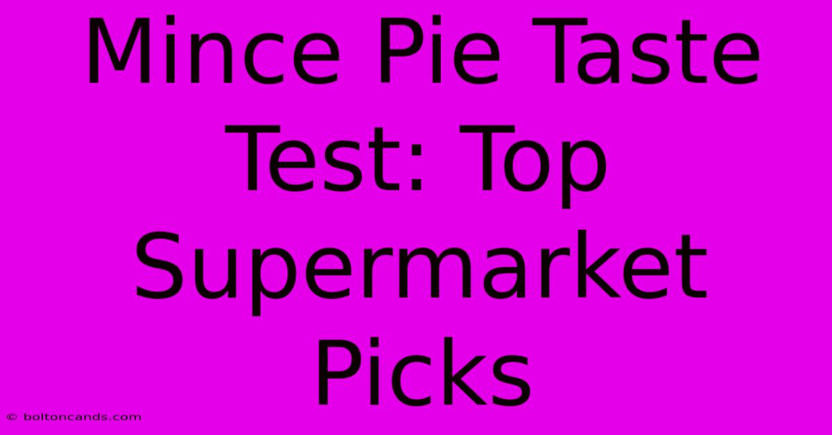 Mince Pie Taste Test: Top Supermarket Picks