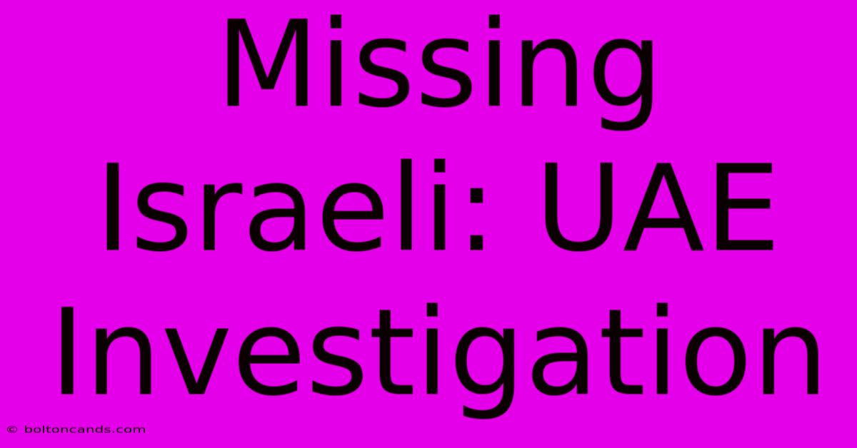 Missing Israeli: UAE Investigation