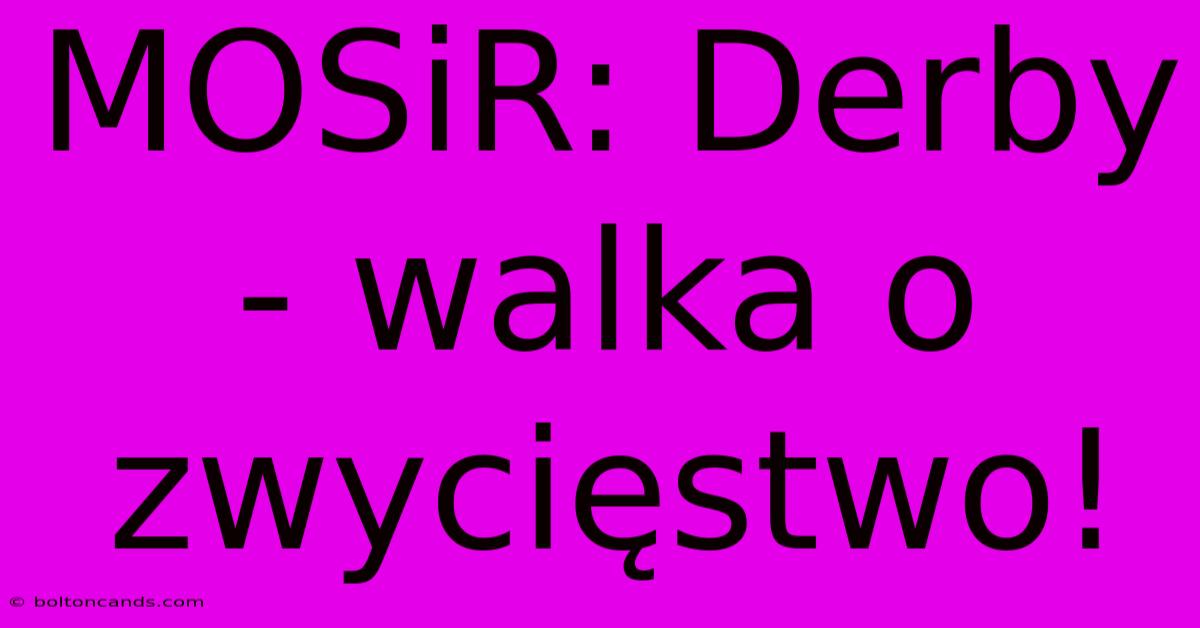 MOSiR: Derby - Walka O Zwycięstwo! 