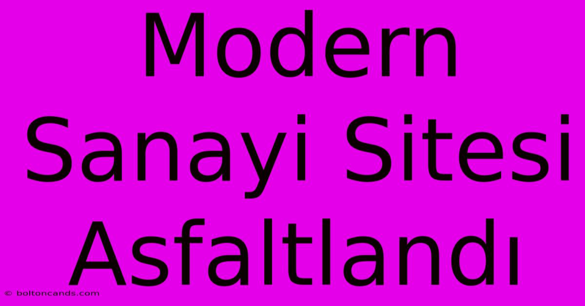 Modern Sanayi Sitesi Asfaltlandı