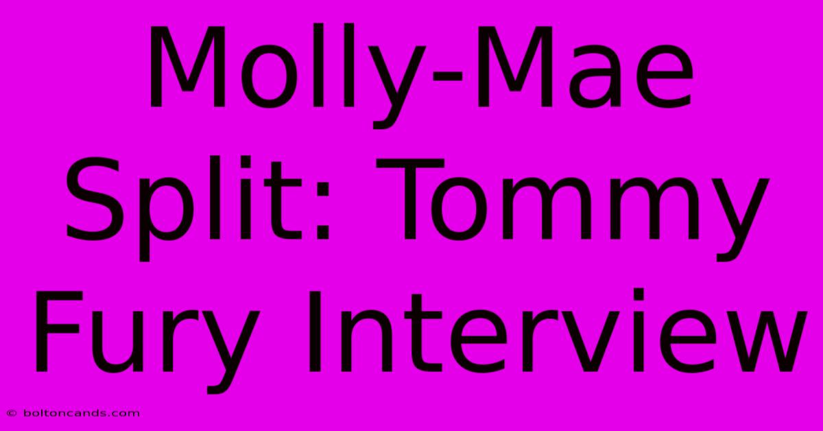 Molly-Mae Split: Tommy Fury Interview