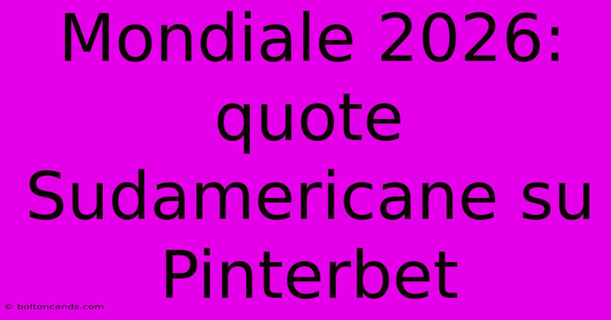 Mondiale 2026: Quote Sudamericane Su Pinterbet