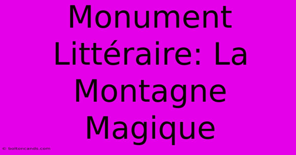 Monument Littéraire: La Montagne Magique