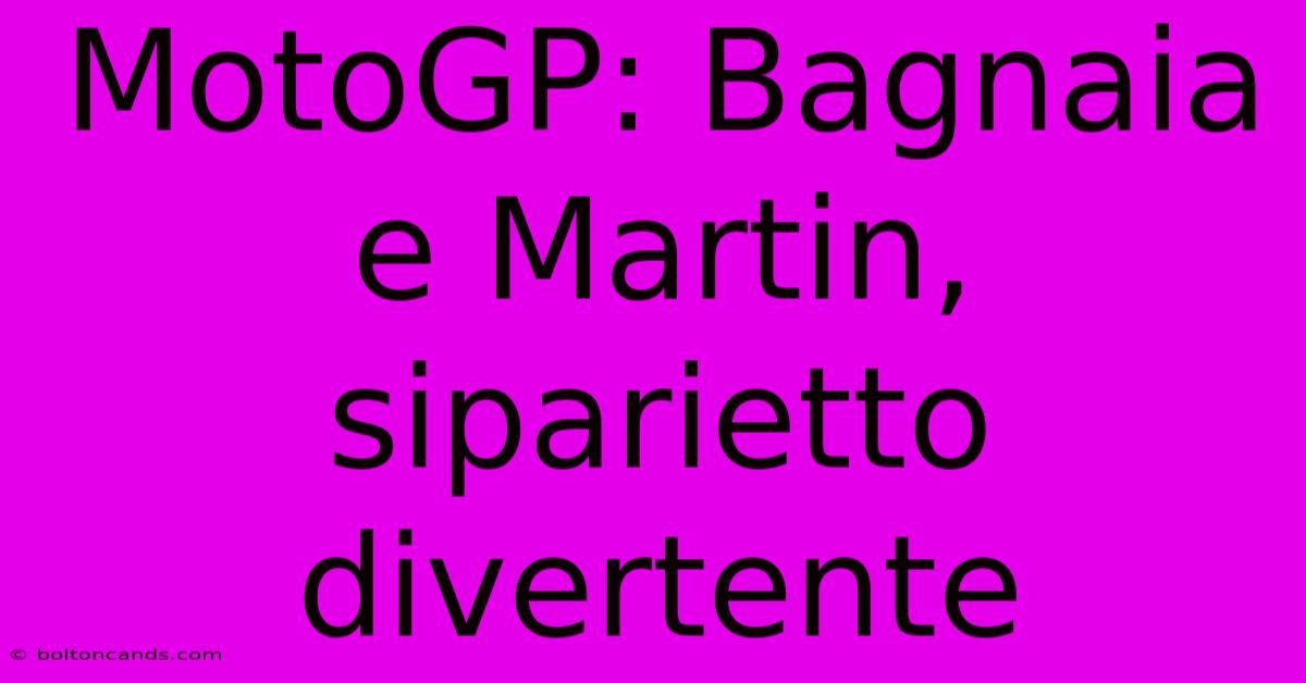 MotoGP: Bagnaia E Martin, Siparietto Divertente