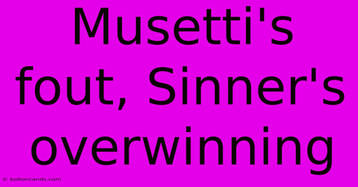 Musetti's Fout, Sinner's Overwinning