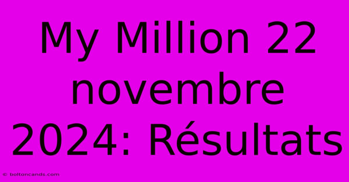 My Million 22 Novembre 2024: Résultats