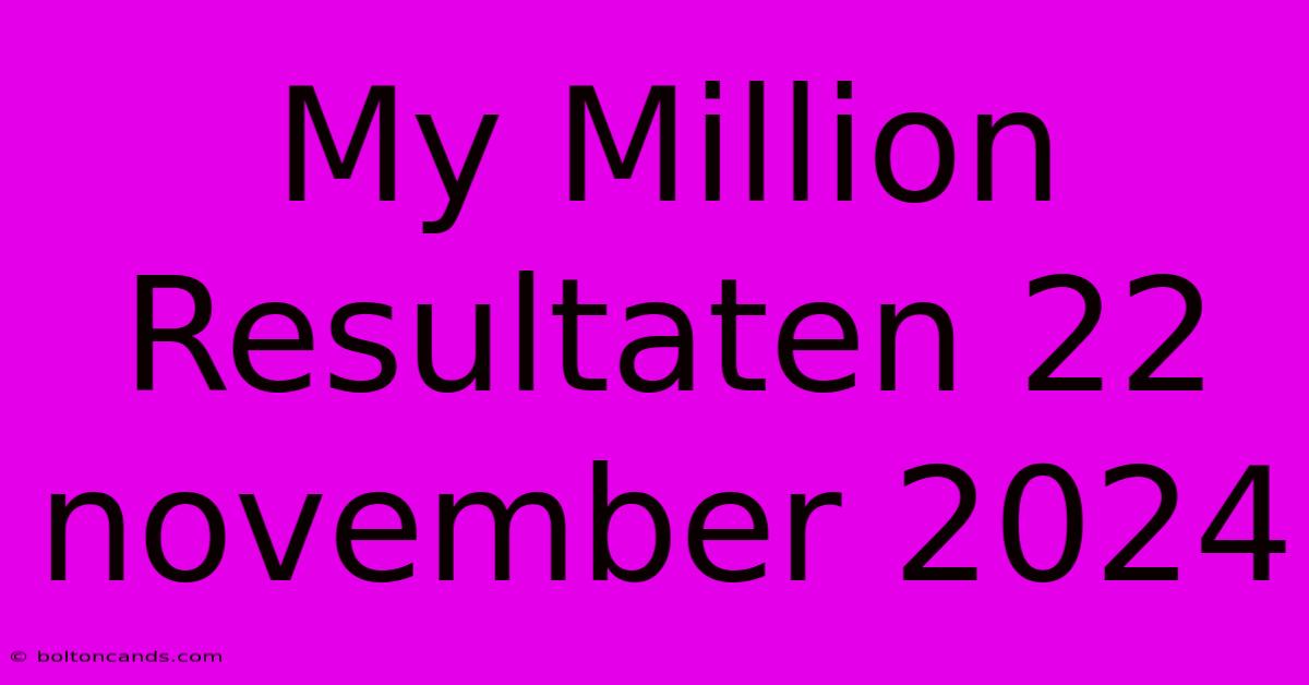 My Million Resultaten 22 November 2024