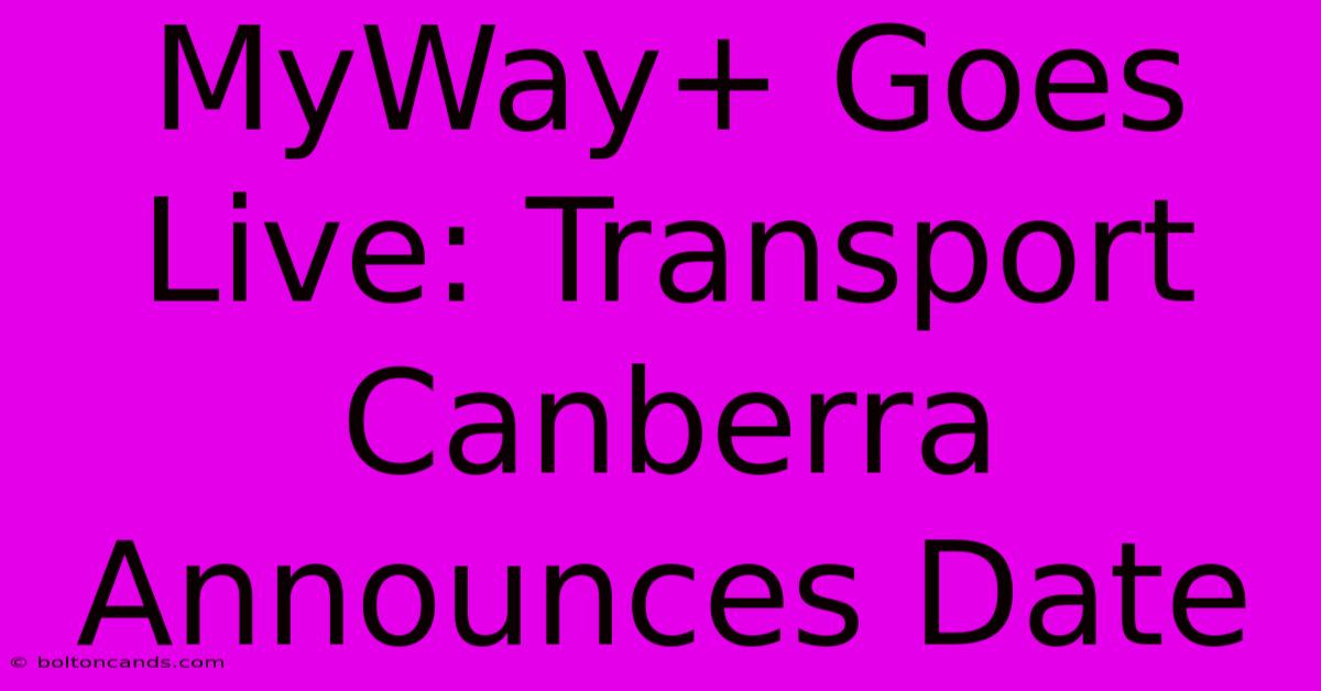 MyWay+ Goes Live: Transport Canberra Announces Date