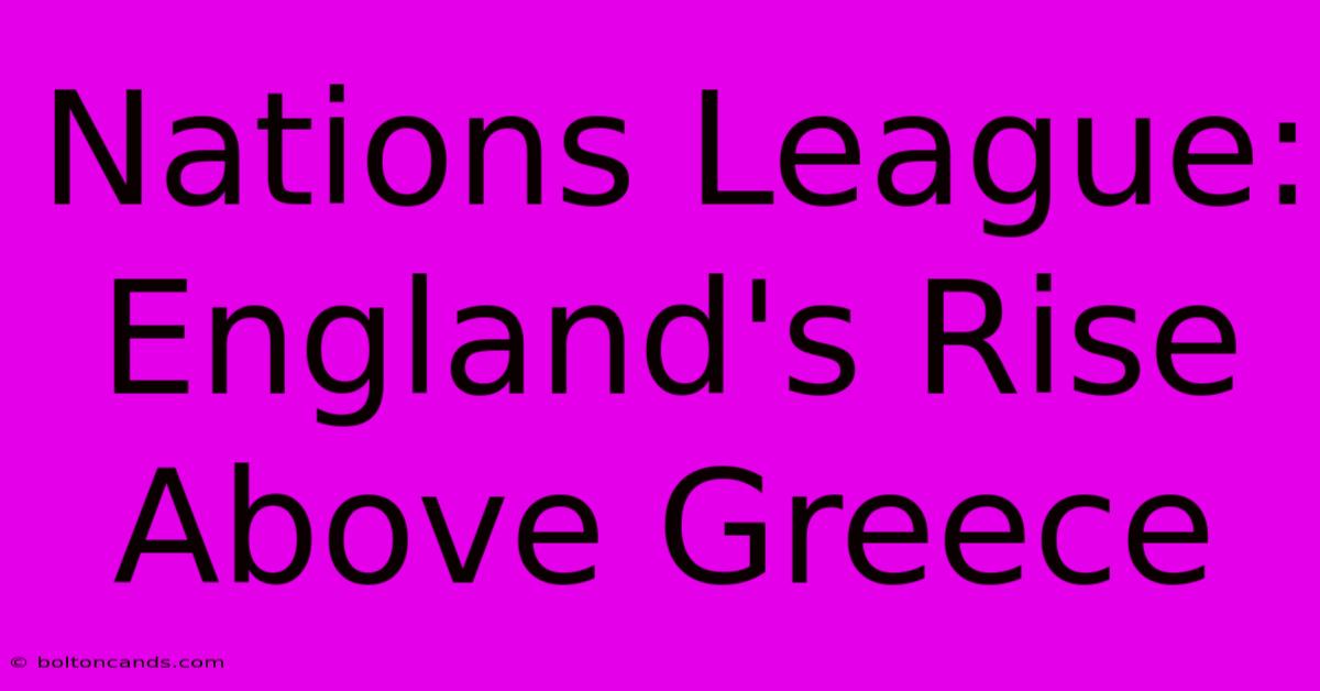 Nations League: England's Rise Above Greece