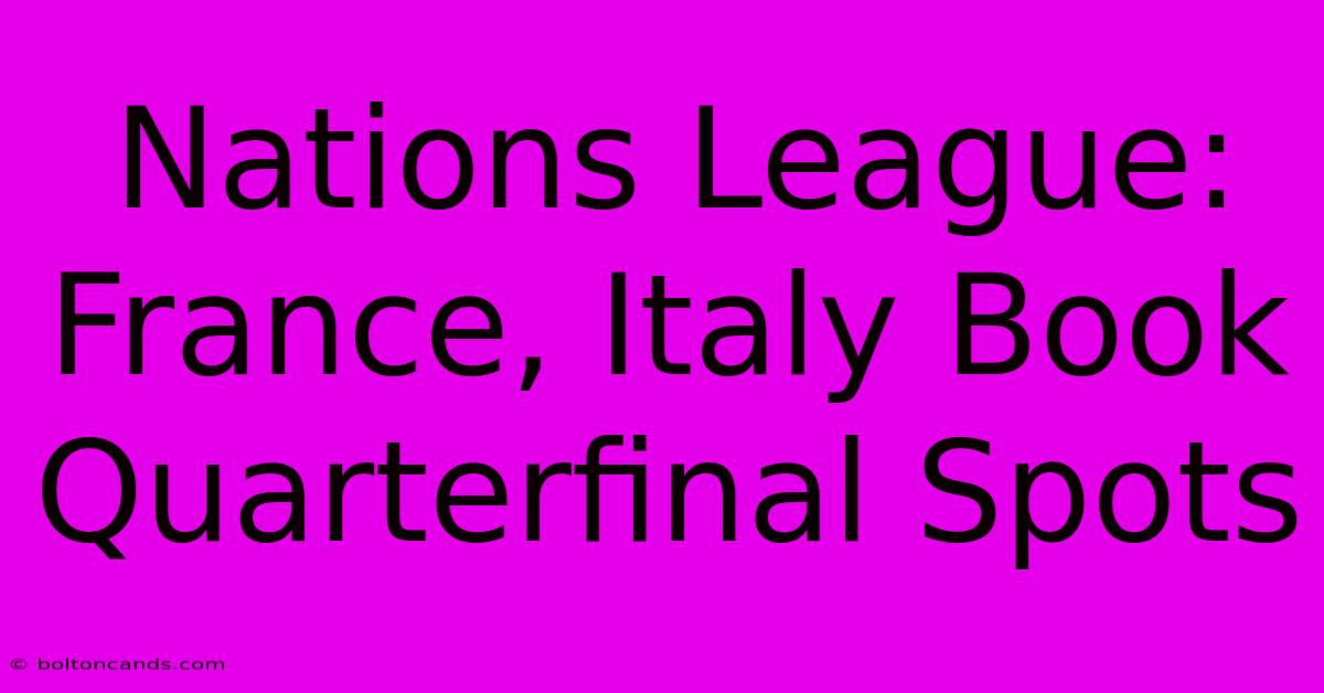 Nations League: France, Italy Book Quarterfinal Spots