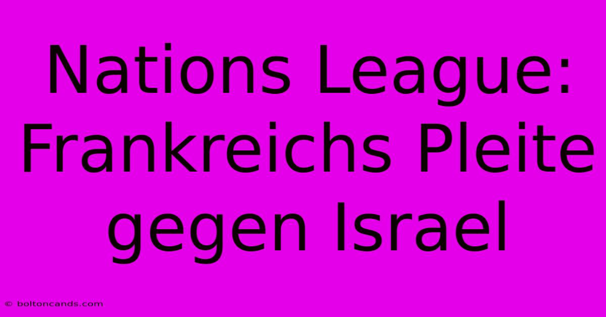 Nations League: Frankreichs Pleite Gegen Israel