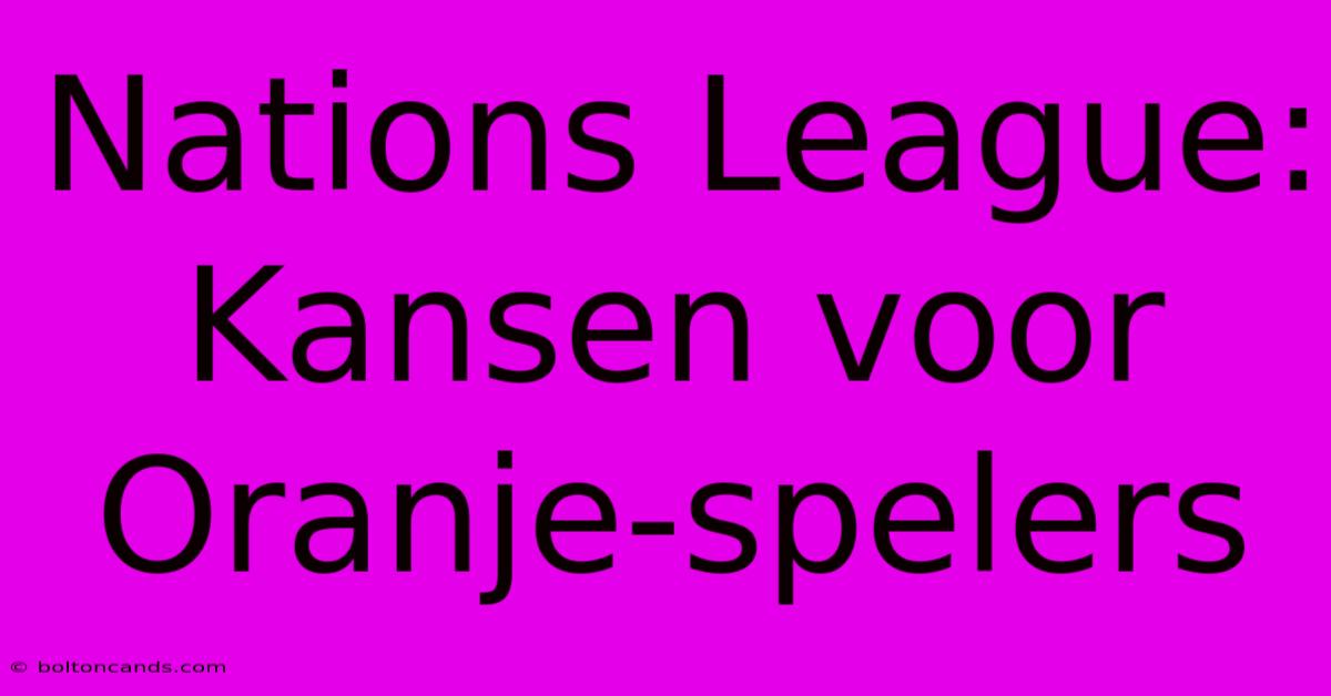 Nations League: Kansen Voor Oranje-spelers 