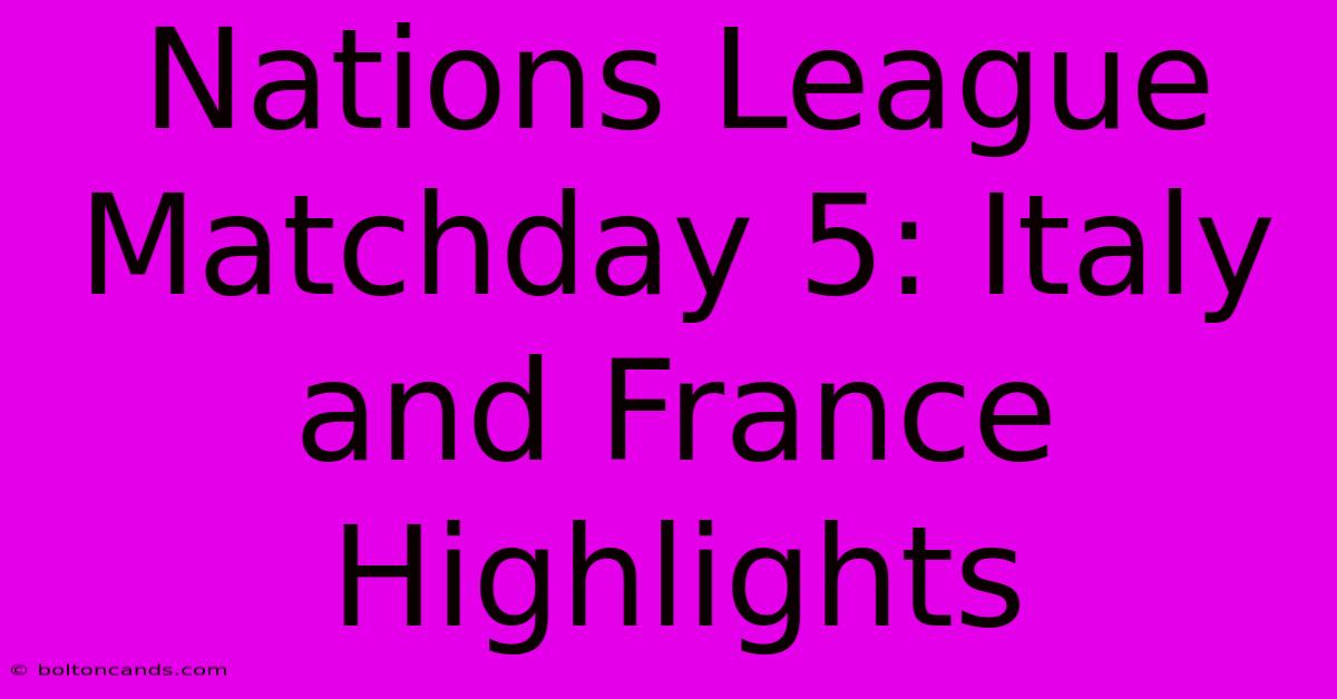 Nations League Matchday 5: Italy And France Highlights 