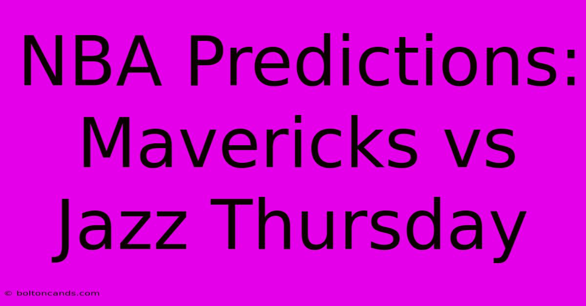 NBA Predictions: Mavericks Vs Jazz Thursday