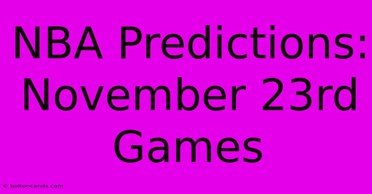 NBA Predictions: November 23rd Games