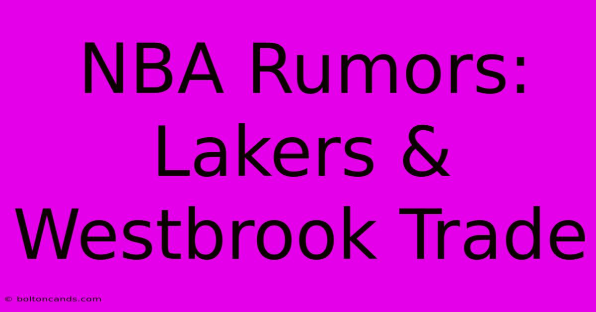 NBA Rumors: Lakers & Westbrook Trade