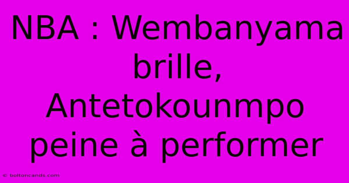 NBA : Wembanyama Brille, Antetokounmpo Peine À Performer