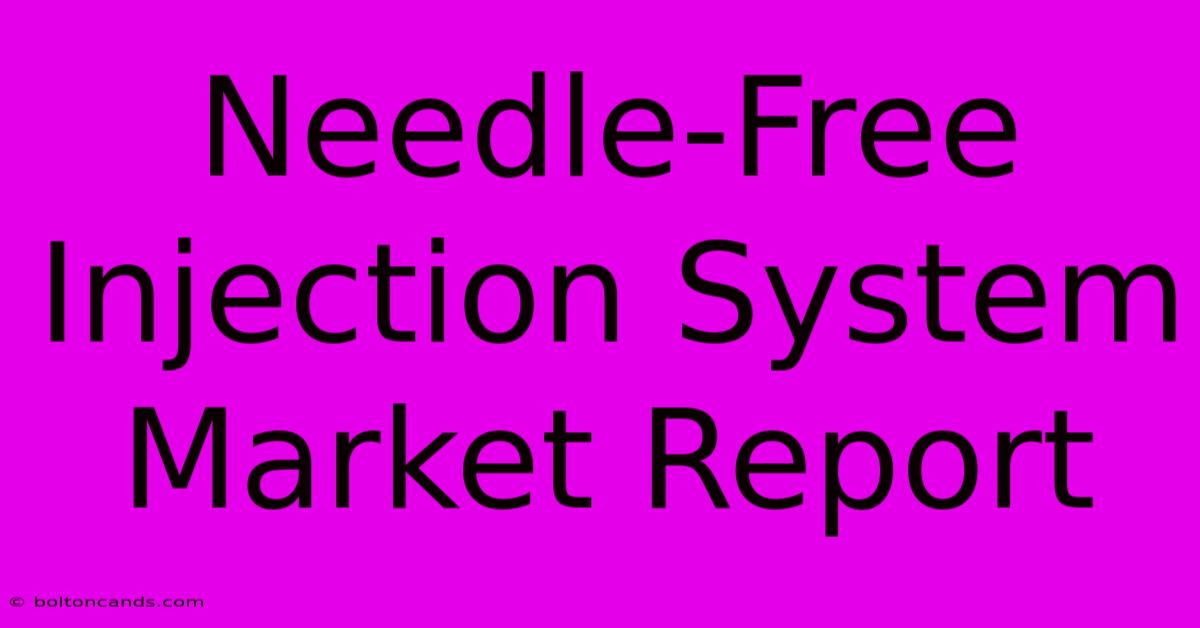 Needle-Free Injection System Market Report