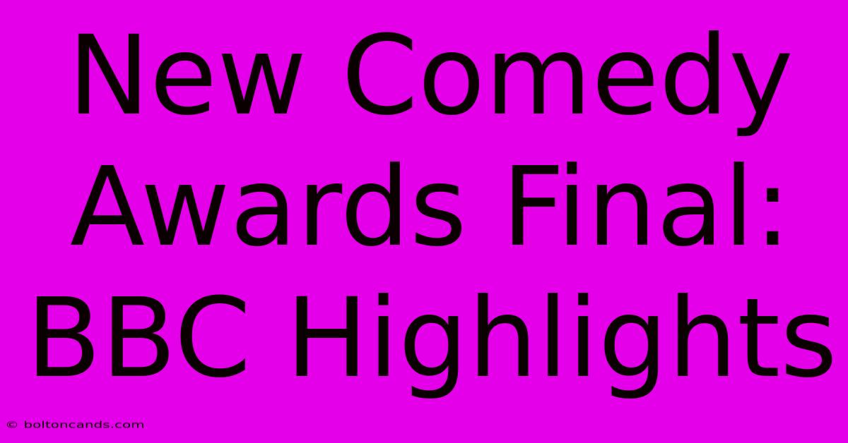 New Comedy Awards Final: BBC Highlights 