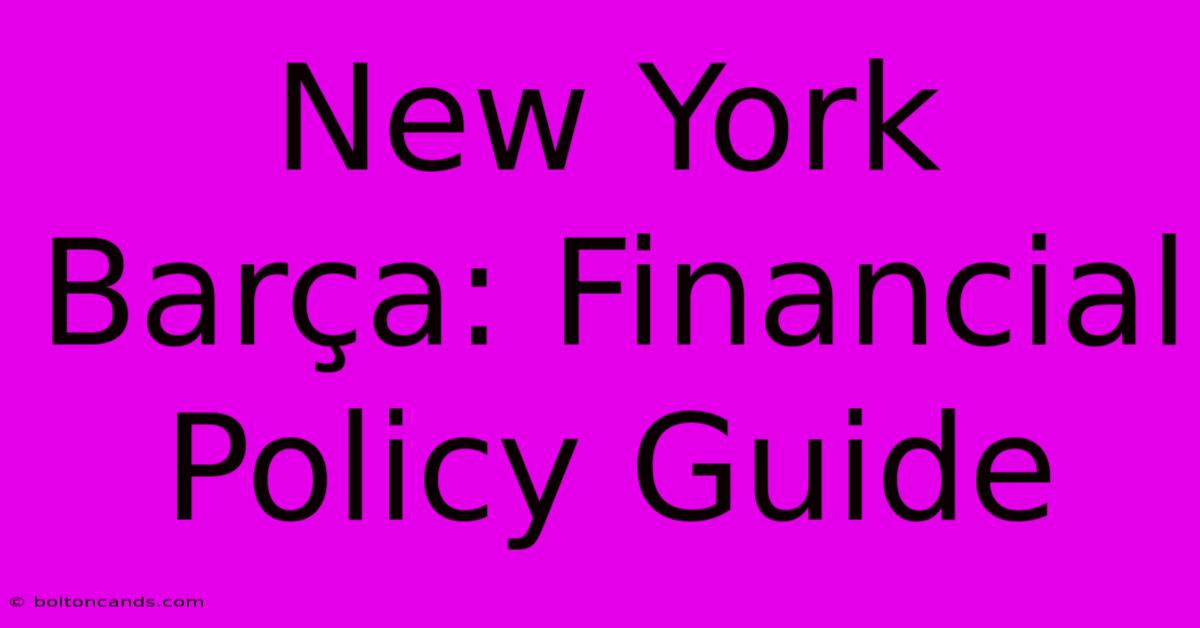 New York Barça: Financial Policy Guide