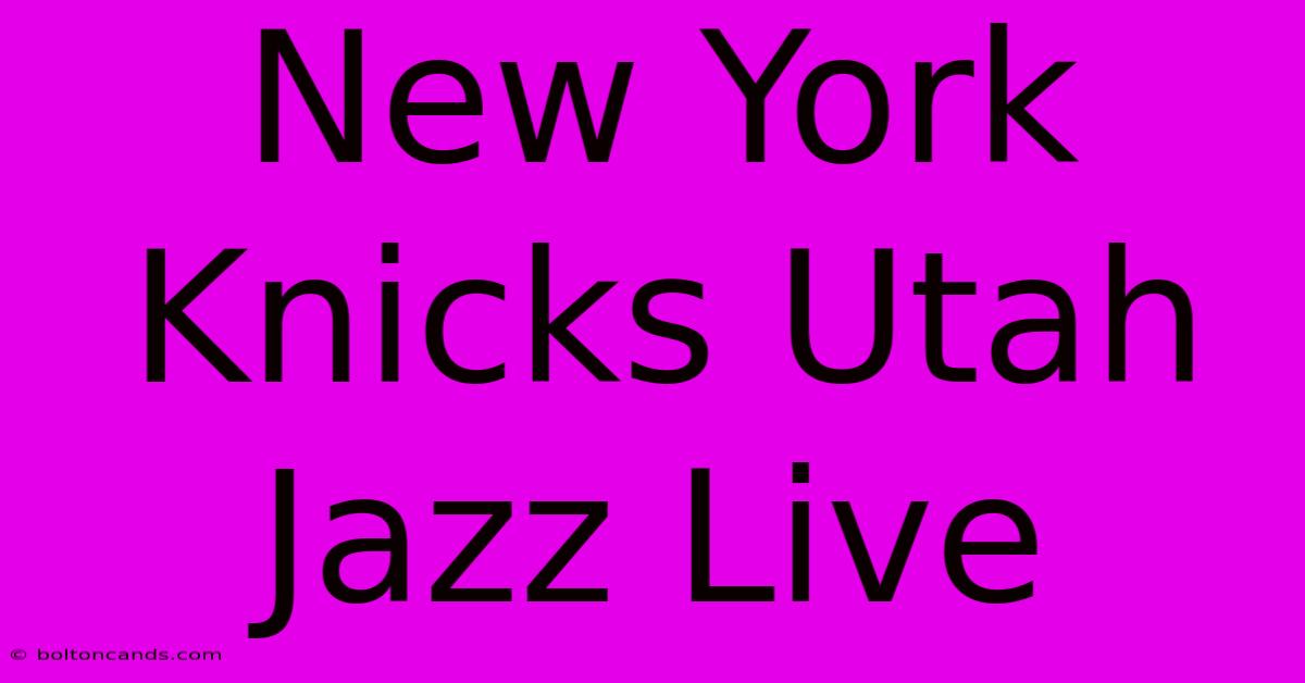 New York Knicks Utah Jazz Live