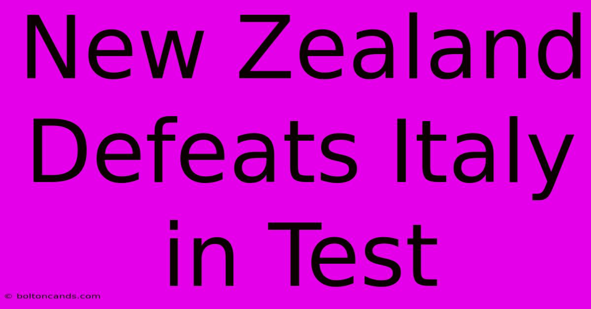 New Zealand Defeats Italy In Test