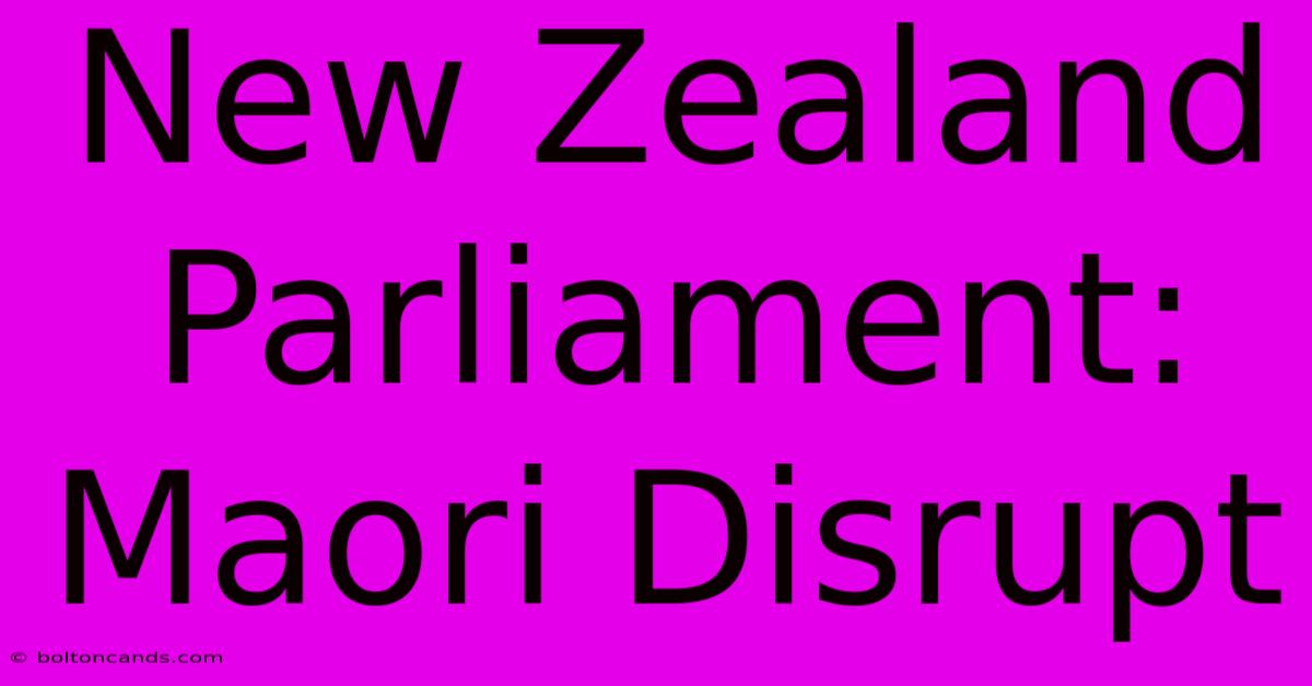 New Zealand Parliament: Maori Disrupt