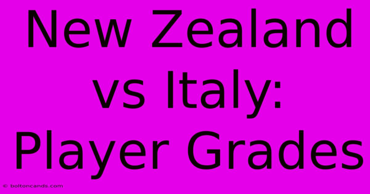 New Zealand Vs Italy: Player Grades