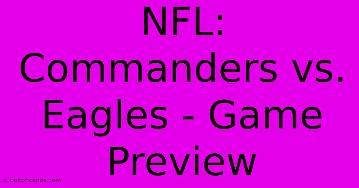 NFL: Commanders Vs. Eagles - Game Preview 