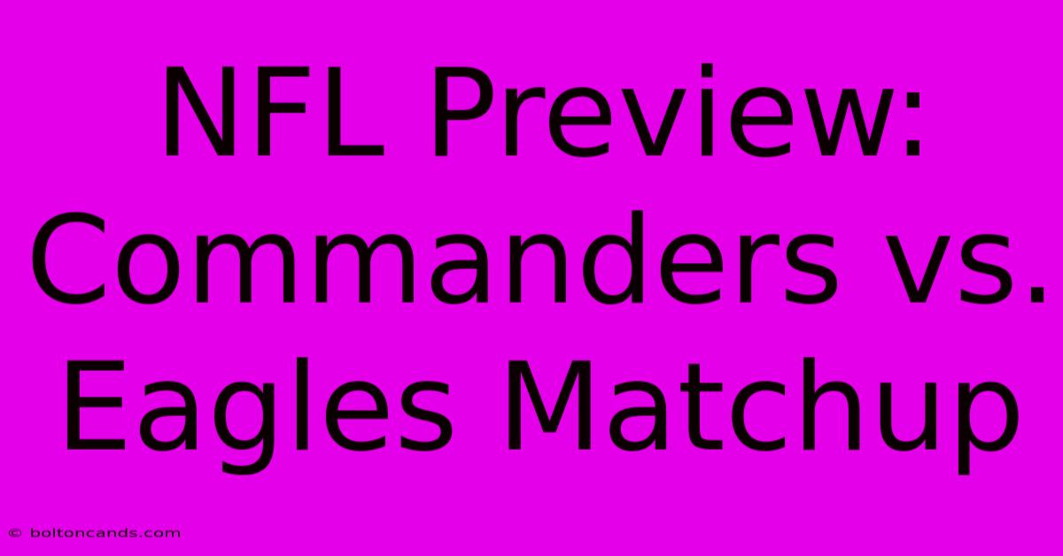 NFL Preview: Commanders Vs. Eagles Matchup